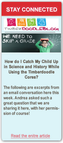 How do I Catch My Child Up in Science and History While Using the Timberdoodle Cores? 